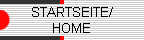STARTSEITE/ 
 HOME